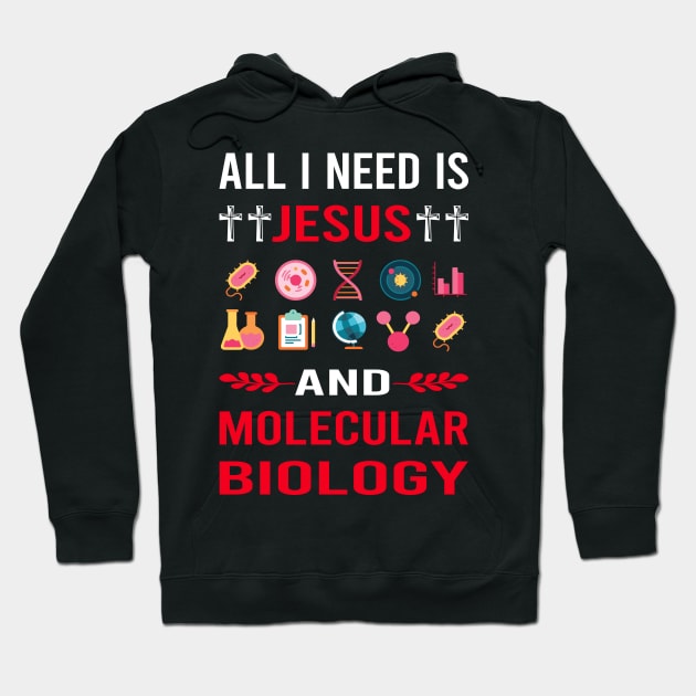 I Need Jesus And Molecular Biology Biologist Hoodie by Bourguignon Aror